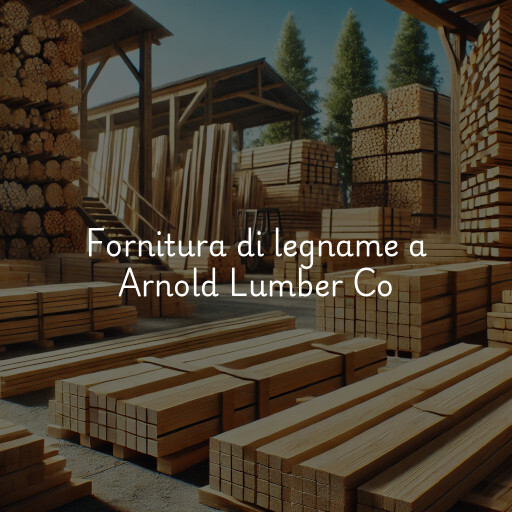 Fornitura di legname a Arnold Lumber Co