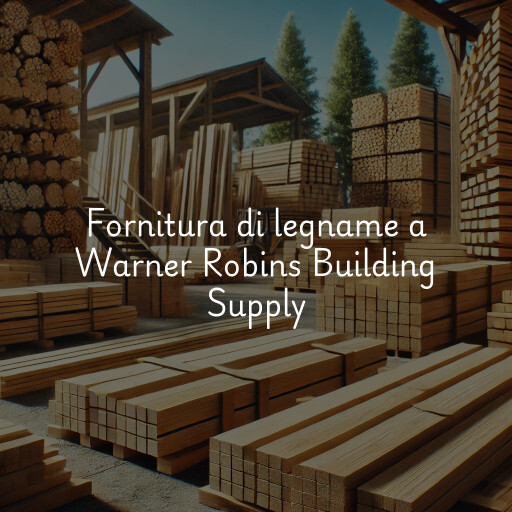 Fornitura di legname a Warner Robins Building Supply