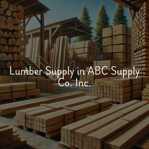 Lumber Supply and Wood Products ABC Supply Co. Inc.