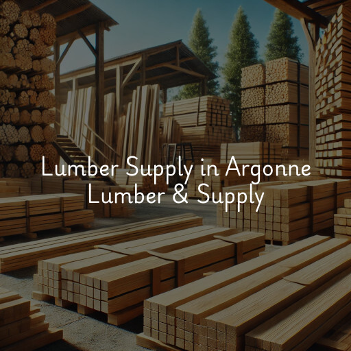 Lumber Supply and Wood Products Argonne Lumber & Supply