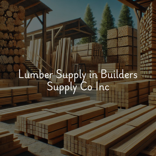 Lumber Supply and Wood Products Builders Supply Co Inc