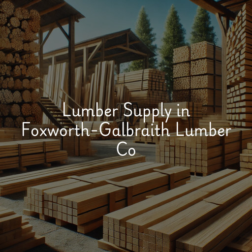 Lumber Supply and Wood Products Foxworth-Galbraith Lumber Co