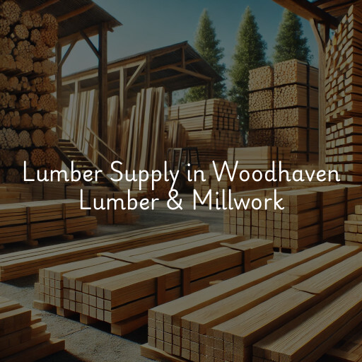 Lumber Supply and Wood Products Woodhaven Lumber & Millwork